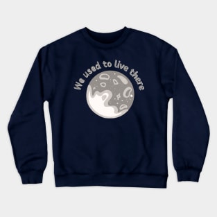 We Used To Live There | Moon Version Crewneck Sweatshirt